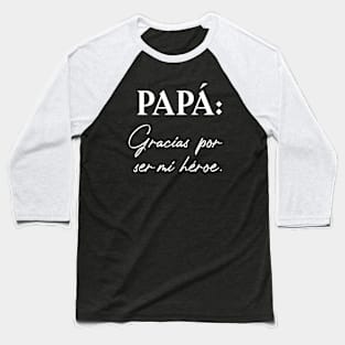 Papá: Gracias por ser mi héroe. Baseball T-Shirt